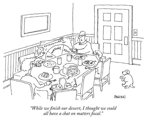 "While we finish our desert, I thought we could all have a chat on matters fiscal."