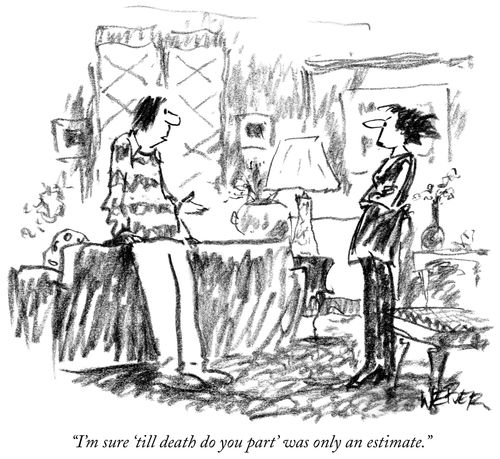 "I'm sure 'till death do you part' was only an estimate."