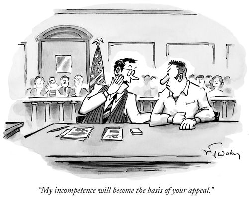 "My incompetence will become the basis of your appeal."