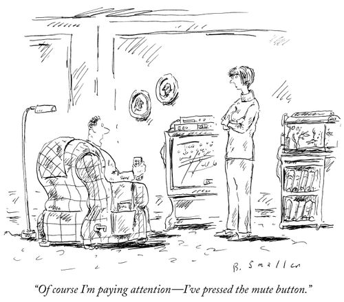 "Of course I'm paying attention- I've pressed the mute button."