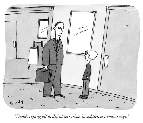 "Daddy's going of to defeat terrorism in subtler, economic ways."
