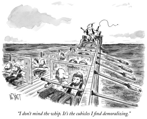"I don't mind the whip. It's the cubicles I find demoralizing."