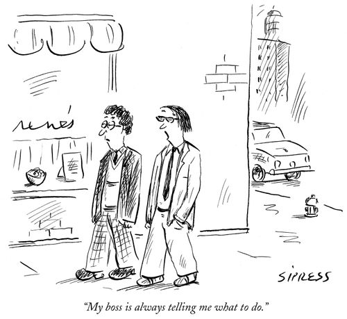 "My boss is always telling me what to do."