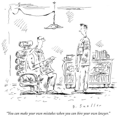 "You can make your own mistakes when you can hire your own lawyer."