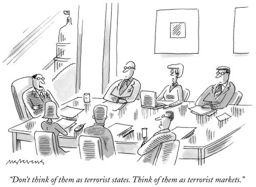 "Don't think of them as terrorist states. Think of them as terrorist markets."