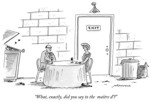 "What, exactly, did you say to the maître d'?"