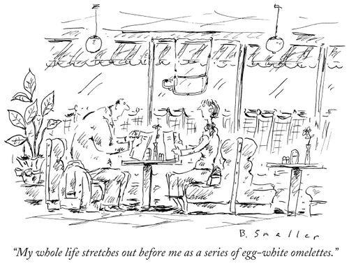 "My whole life stretches out before me as a series of egg-white omelettes."