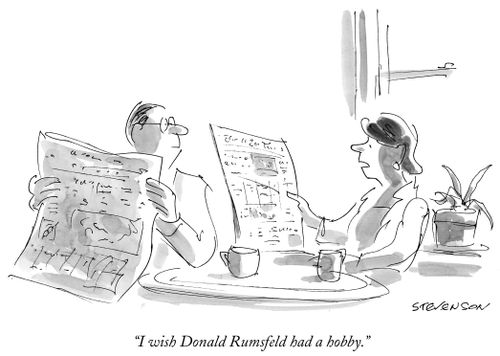 "I wish Donald Rumsfeld had a hobby."