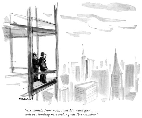 "Six months from now, some Harvard guy will be standing here looking out this window."