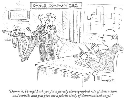 "Damn it, Persky! I ask you for a fiercely choreographed rite of destruction and rebirth, and you give me a febrile study of dehumanized angst."