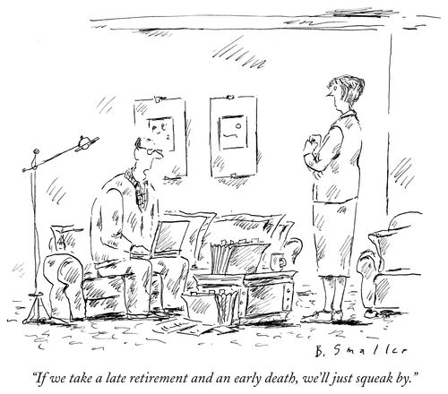 "If we take a late retirement and an early death, we'll just squeak by."