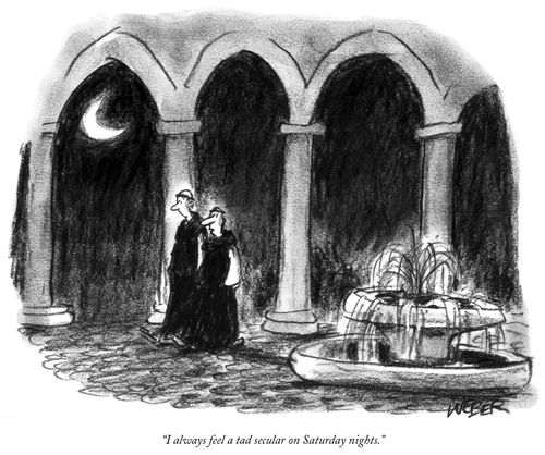 "I always feel a tad secular on Saturday nights."