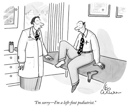 "I'm sorry--I'm a left-foot podiatrist."