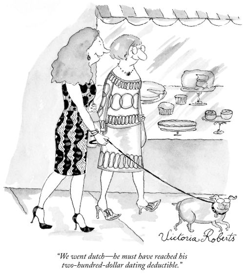 "We went dutch - he must have reached his two-hundred-dollar dating deductible."