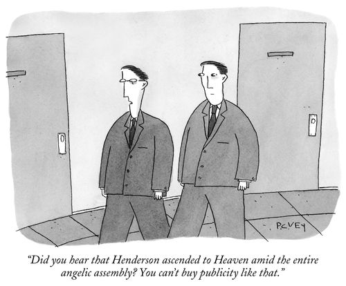 "Did you hear that Henderson ascended to Heaven amid the entire angelic assembly? You can't buy publicity like that."
