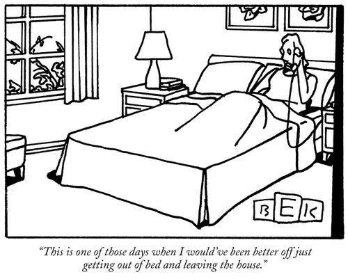 "I'd have been better off getting out of bed and leaving the house."