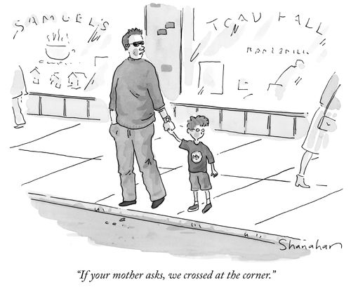 "If your mother asks, we crossed at the corner."