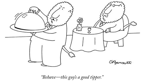 "Behave – this guy's a good tipper."