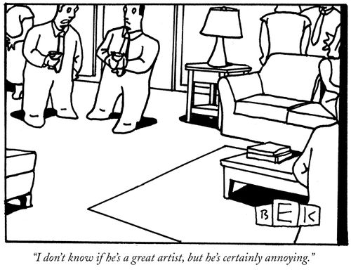 "I don't know if he's a great artist, but he's certainly annoying."