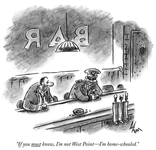 "If you must know, I'm not West Point – I'm home-schooled."