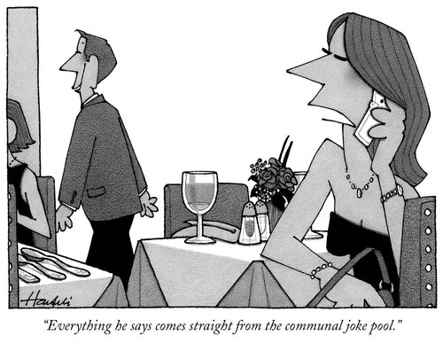 "Everything he says comes straight form the communal joke pool."