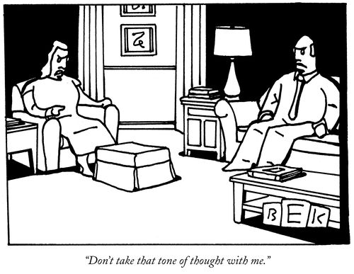 "Don't take that tone of thought with me."