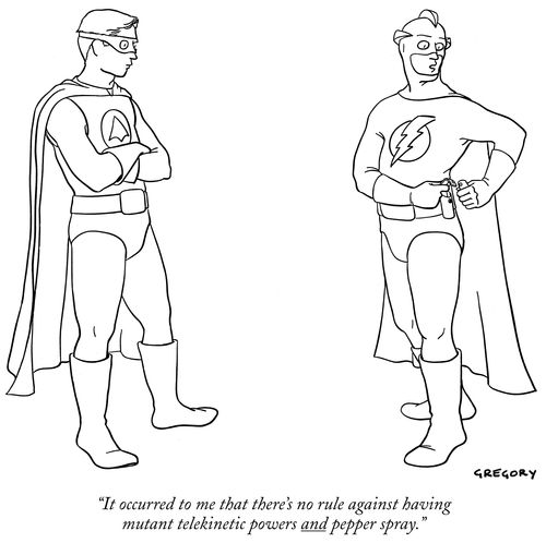 "It occurred to me that there's no rule against having mutant telekinetic powers and pepper spray."