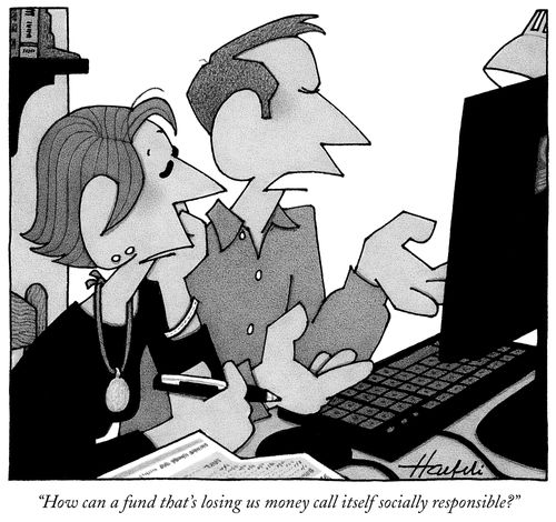 "How can a fund that's loosing us money call itself socially responsible?"