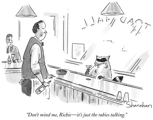"Don't mind me, Riche – it's just the rabies talking."