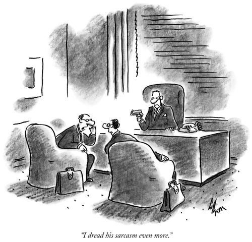 "I dread his sarcasm even more."