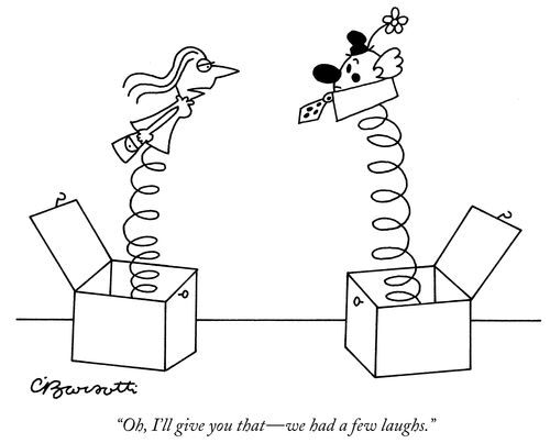 "Oh, I'll give you that- we had a few laughs."