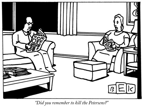 "Did you remember to kill the Petersens?"