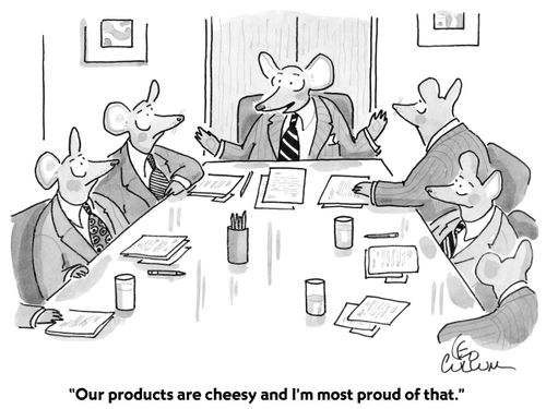 "Our products are cheesy and I'm most proud of that."