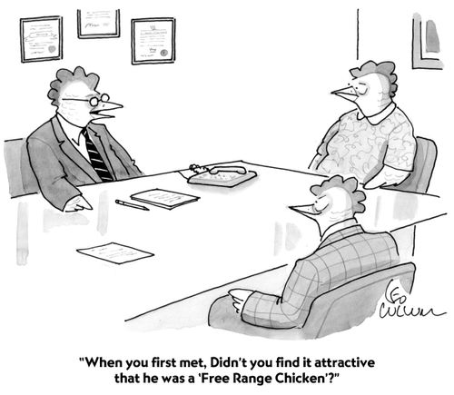 "Didn't you find it attractive that he was a "Free Range Chicken'?"