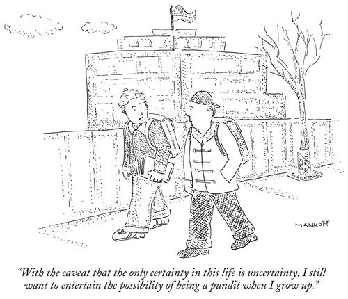 "With the caveat that the only certainty in this life is uncertainty, I still want to entertain the possibility of being a pundit when I grow up."