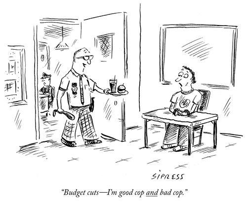 "Budget cuts- I'm good cop and bad cop."
