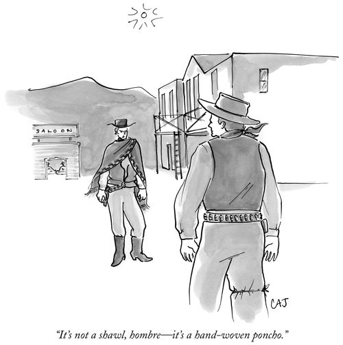 "It's not a shawl, hombre - it's a hand-woven poncho."