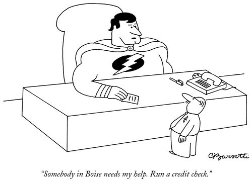 "Somebody in Boise needs my help. Run a credit check."