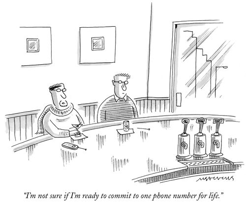 "I'm not sure if I'm ready to commit to one phone number for life."