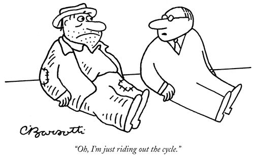 "Oh, I'm just riding out the cycle."