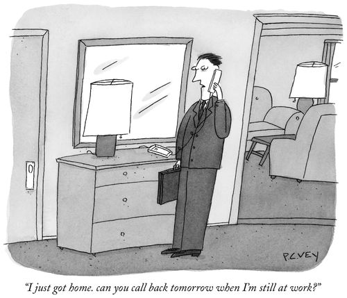 "I just got home. Can you call back tomorrow when I'm still at work?"