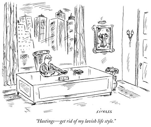 "Hastings- get rid of my lavish life style."