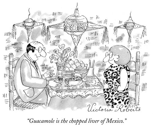 "Guacamole is the chopped liver of Mexico."