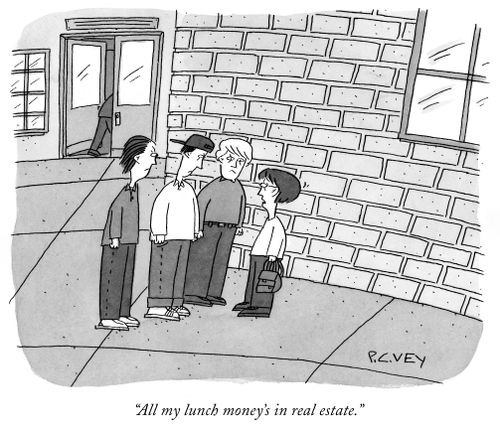 "All my lunch money's in real estate."