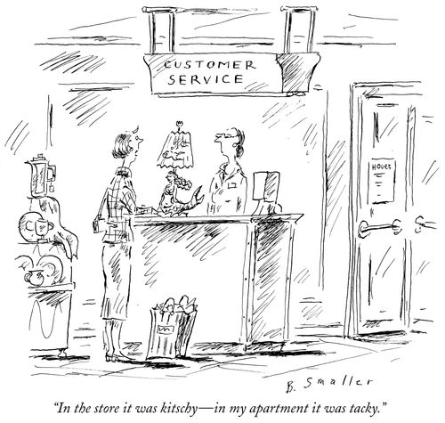 "In the store it was kitschy - in my apartment it was tacky."