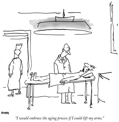 "I would embrace the aging process if I could life my arms."