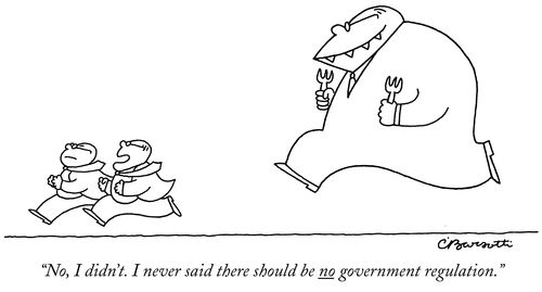 "No, I didn't. I never said there should be no government regulation."