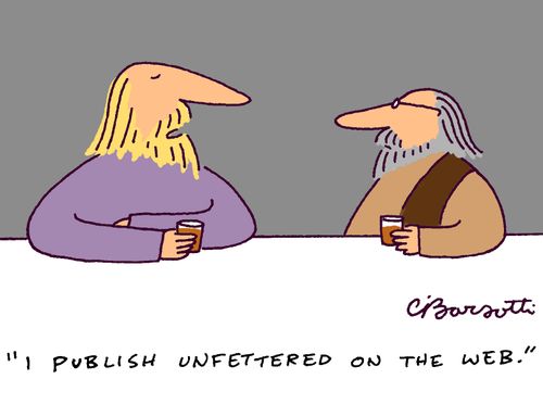 "I publish unfettered on the web."