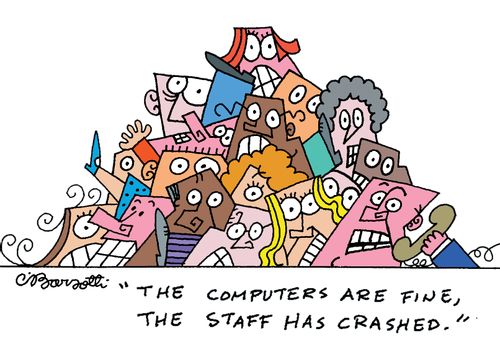 "The computers are fine, the staff has crashed."