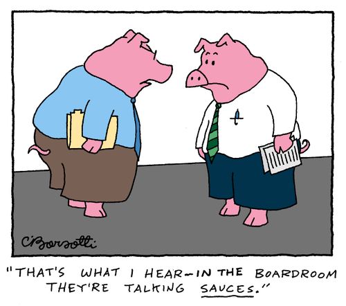 "That's what I hear- In the boardroom they're talking sauces."